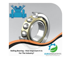 Rolling Bearing – How Important It Is For The Industry?